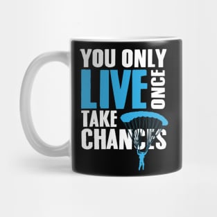 You only live once Take chances Mug